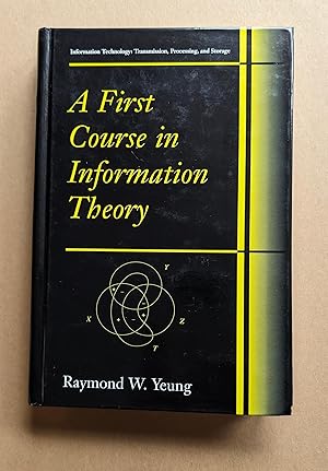 A First Course in Information Theory (Information Technology: Transmission, Processing and Storage)
