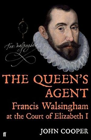 Imagen del vendedor de The Queen's Agent: Francis Walsingham at the Court of Elizabeth I a la venta por WeBuyBooks