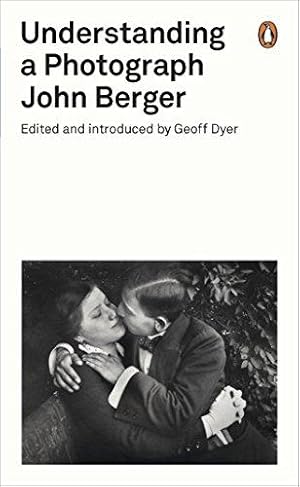 Immagine del venditore per Understanding a Photograph: John Berger (Penguin Modern Classics) venduto da WeBuyBooks 2