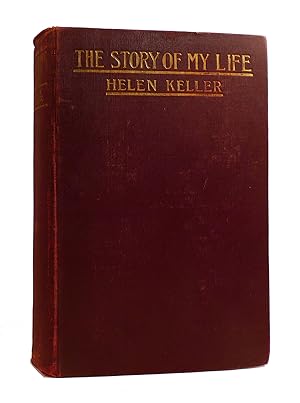 THE STORY OF MY LIFE With Her Letters (1887-1901) and a Supplementary Account of Her Education, I...
