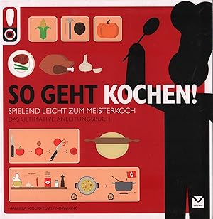 Seller image for So geht Kochen Spielend leicht zum Meisterkoch. Das ultimative Anleitungsbuch for sale by Leipziger Antiquariat