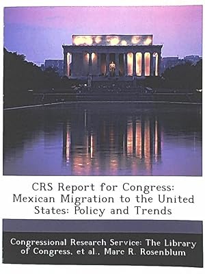 Bild des Verkufers fr Crs Report for Congress: Mexican Migration to the United States: Policy and Trends zum Verkauf von Leserstrahl  (Preise inkl. MwSt.)