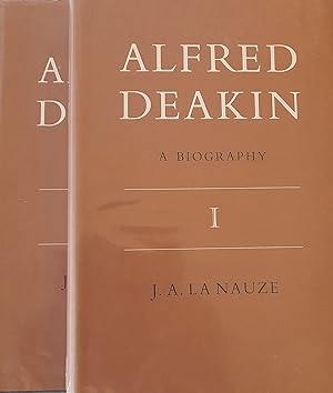 Seller image for Alfred Deakin: A Biography Volumes 1 and 2 for sale by Banfield House Booksellers