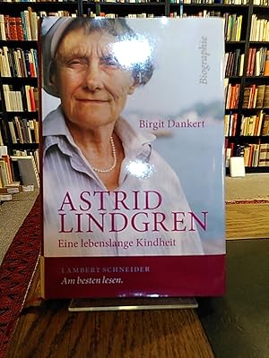 Astrid Lindgren. Eine lebenslange Kindheit.