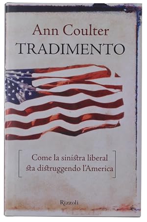 TRADIMENTO. Come la sinistra liberal sta distruggendo l'America: