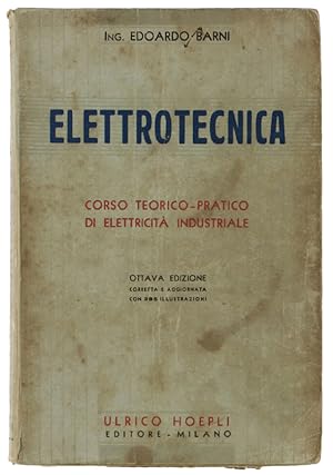 ELETTROTECNICA. Corso teorico -pratico di elettricità industriale.: