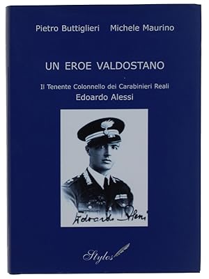 UN EROE VALDOSTANO. Il Tenente Colonnello dei Carabinieri Reali EDOARDO ALESSI.: