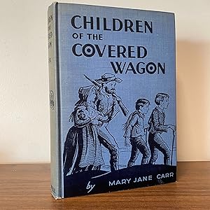 Children of the Covered Wagon: A Story of the Old Oregon Trail [Inscribed]