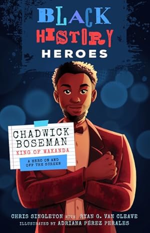 Seller image for Black History Heroes-chadwick Boseman : King of Wakanda: a Hero on and Off the Screen for sale by GreatBookPrices