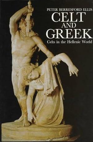 Seller image for Celt And Greek:celts In The Helle: Celts in the Hellenic World (Celtic Interest) for sale by WeBuyBooks