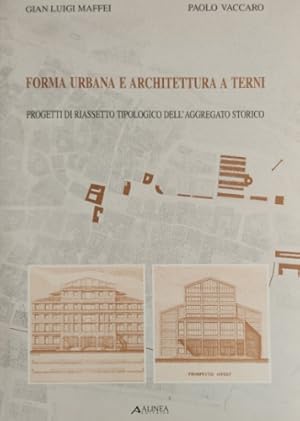 Bild des Verkufers fr Forma urbana e architettura a Terni. Progetti di riassetto tipologico dell'aggregato storico. zum Verkauf von FIRENZELIBRI SRL