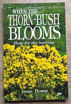 When the Thornbush Blooms: Help for the Hurting