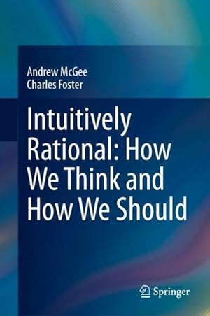 Seller image for Intuitively Rational: How We Think and How We Should for sale by BuchWeltWeit Ludwig Meier e.K.