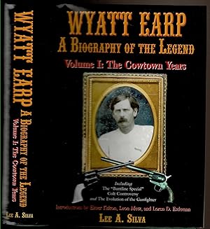 Seller image for WYATT EARP A Biography of the Legend. Volume 1: the Cowtown Years. for sale by Circle City Books