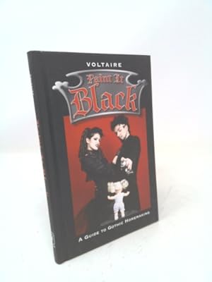 Seller image for Paint It Black: A Guide to Gothic Homemaking for sale by ThriftBooksVintage