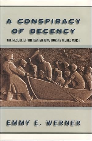A Conspiracy of Decency: The Rescue of the Danish Jews During World War II