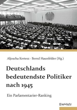 Bild des Verkufers fr Deutschlands bedeutendste Politiker nach 1945 : Ein Parlamentarier-Ranking zum Verkauf von AHA-BUCH GmbH