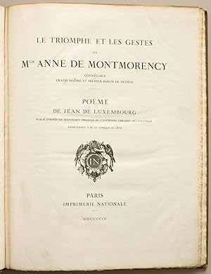 Le Triomphe et les gestes de Mgr Anne de Montmorency, connétable, grand maître et premier baron d...