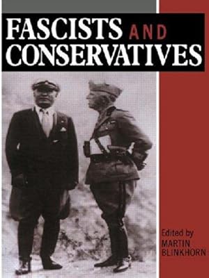 Imagen del vendedor de Fascists and Conservatives: The Radical Right and the Establishment in Twentieth-Century Europe a la venta por WeBuyBooks