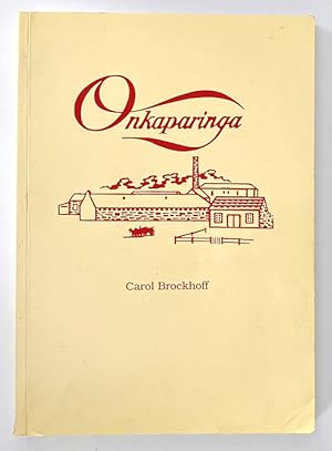 Onkaparinga: The Story of a Mill by Carol Brockhoff