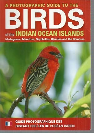 Seller image for Photographic guide to the Birds of the Indian Ocean Islands, A : Madagascar, Mauritius, . Maurice, Seychelles, Reunion, Comores for sale by Elizabeth's Bookshops