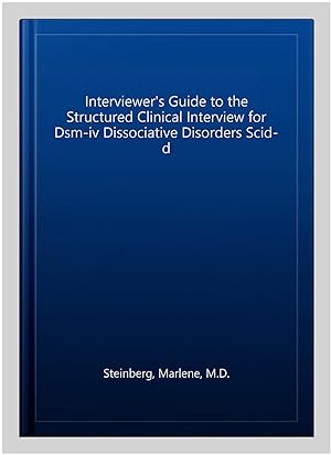 Immagine del venditore per Interviewer's Guide to the Structured Clinical Interview for Dsm-iv Dissociative Disorders Scid-d venduto da GreatBookPricesUK