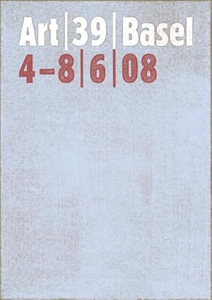 Bild des Verkufers fr Art Basel 39/2008 : The Art Show. Die Kunstmesse 4. - 8. 6. 2008. Einl. dtsch.-engl.-franzs.-italien. zum Verkauf von AHA-BUCH GmbH