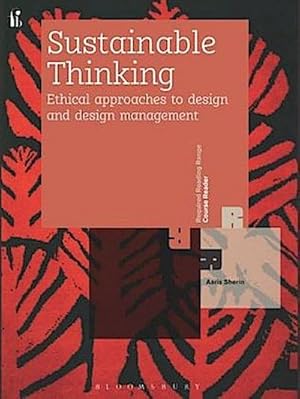 Bild des Verkufers fr Sustainable Thinking: Ethical Approaches to Design and Design Management (Required Reading Range) : Ethical Approaches to Design and Design Management zum Verkauf von AHA-BUCH GmbH