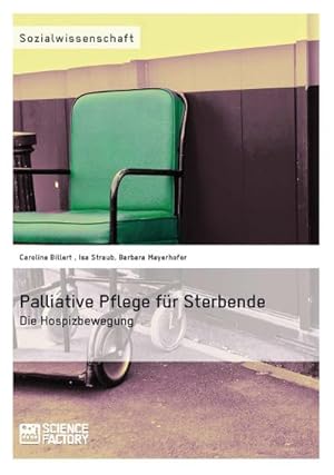 Seller image for Palliative Pflege fr Sterbende: Die Hospizbewegung : Die Hospizbewegung for sale by AHA-BUCH GmbH