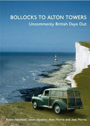 Image du vendeur pour Bollocks to Alton Towers: Uncommonly British Days Out mis en vente par WeBuyBooks