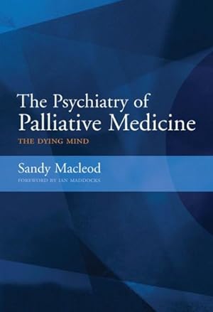 Bild des Verkufers fr Psychiatry of Palliative Medicine : The Dying Mind zum Verkauf von GreatBookPrices