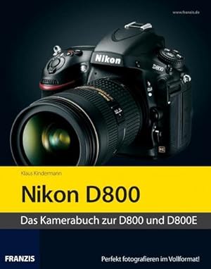 Seller image for Profibuch Nikon D800/D800E : Das Kamerabuch zur D800 und D800E. Perfekt fotografieren im Vollformat! for sale by AHA-BUCH GmbH