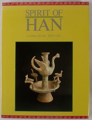 Seller image for Spirit of Han. Ceramics for the After-Life. for sale by Asia Bookroom ANZAAB/ILAB