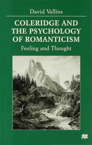 Image du vendeur pour Coleridge and the Psychology of Romanticism: Feeling and Thought : Feeling and Thought mis en vente par AHA-BUCH GmbH