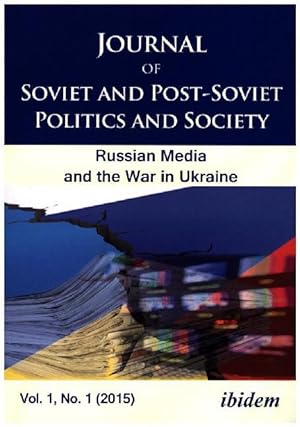Immagine del venditore per Journal of Soviet and Post-Soviet Politics and S - The Russian Media and the War in Ukraine, Vol. 1, No. 1 (2015) venduto da moluna