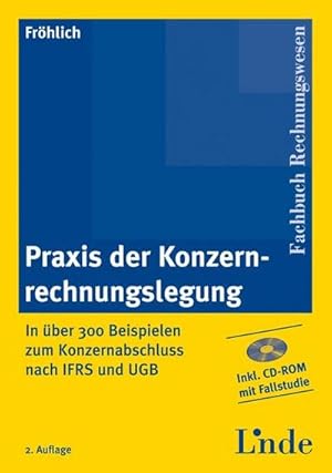 Bild des Verkufers fr Praxis der Konzernrechnungslegung. In ber 300 Beispielen zum Konzernabschluss nach IFRS und UGB : In ber 300 Beispielen zum Konzernabschluss nach IFRS und UGB. Inkl. CD-ROM mit Fallstudie zum Verkauf von AHA-BUCH GmbH