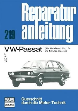 Seller image for VW - Passat / Alle Modelle mit 1,3, 1,5 u. 1,6-Ltr.Motor / L/S/LS/TS (Reparaturanleitungen) : Alle Modelle mit 1,3, 1,5 u. 1,6-Ltr.Motor / L/S/LS/TS for sale by AHA-BUCH GmbH