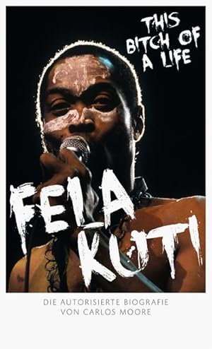 Bild des Verkufers fr Fela Kuti! This Bitch of a Life : This Bitch of a Life. Die autorisierte Biografie. Mit Code fr den Gratis-Download der E-Book-Ausgabe zum Verkauf von AHA-BUCH GmbH