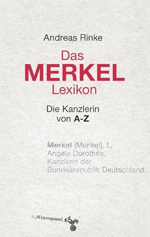 Bild des Verkufers fr Das Merkel-Lexikon: Die Kanzlerin von A Z : Die Kanzlerin von A-Z zum Verkauf von AHA-BUCH GmbH