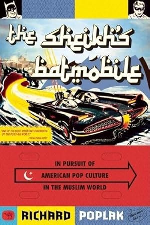 Bild des Verkufers fr The Sheikh's Batmobile: In Pursuit of American Pop Culture in the Muslim World zum Verkauf von AHA-BUCH GmbH