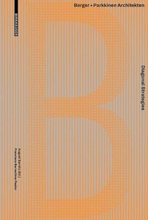 Seller image for Diagonal Strategies: Berger+Parkkinen Architekten : Berger+Parkkinen Architekten for sale by AHA-BUCH GmbH