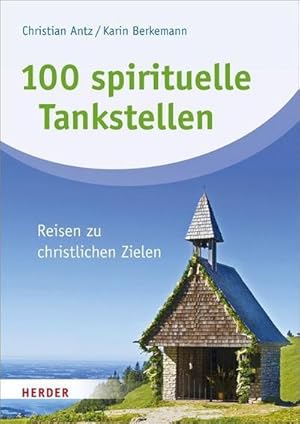 Bild des Verkufers fr 100 spirituelle Tankstellen: Reisen zu christlichen Zielen : Reisen zu christlichen Zielen zum Verkauf von AHA-BUCH GmbH