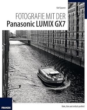 Bild des Verkufers fr Fotografie mit der Panasonic LUMIX GX7 : Klein, fein und einfach perfekt! zum Verkauf von AHA-BUCH GmbH