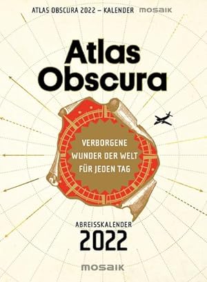 Seller image for Atlas Obscura: Verborgene Wunder der Welt fr jeden Tag - Abreikalender 2022 : Verborgene Wunder der Welt fr jeden Tag - Abreikalender 2022 for sale by AHA-BUCH GmbH