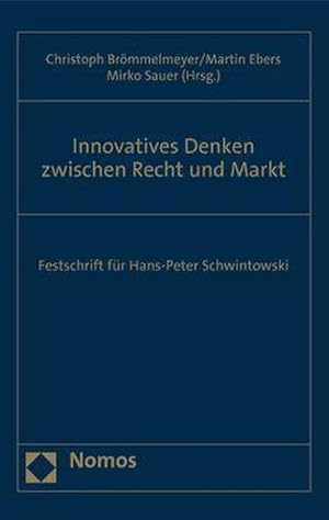 Seller image for Innovatives Denken zwischen Recht und Markt: Festschrift fr Hans-Peter Schwintowski : Festschrift fr Hans-Peter Schwintowski for sale by AHA-BUCH GmbH