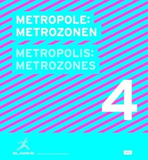 Immagine del venditore per Metropole 4: Metrozonen / Metropolis 4: Metrozones: Projekte fr die Zukunft der Metropole (IBA_Hamburg - Entwrfe fr die Zukunft der Metropole, 4, Band 4) : Projekte fr die Zukunft der Metropole venduto da AHA-BUCH GmbH