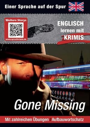 Bild des Verkufers fr Gone missing: Sprachen lernen mit Krimis (Sprachkrimis) : Sprachen lernen mit Krimis. Mit QR-Code. Mit zahlreichen bungen. Aufbauwortschatz zum Verkauf von AHA-BUCH GmbH