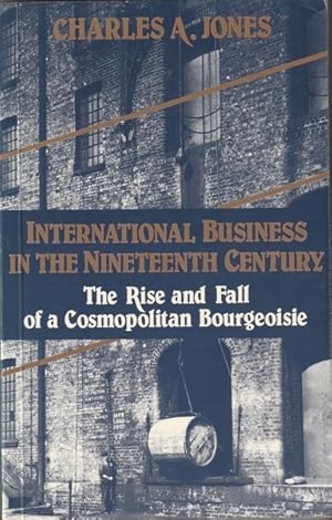 International Business in the Nineteenth Century: the Rise and Fall of a Cosmopolitan Bourgeoisie