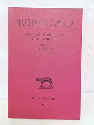 Les Noces de Philologie et de Mercure. Tome VII : livre VII l'arithmétique. Texte établi et tradu...