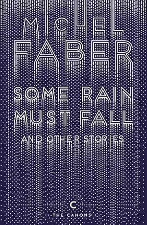 Imagen del vendedor de Some Rain Must Fall And Other Stories (Canons) a la venta por WeBuyBooks
